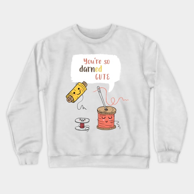 You're So Darned Cute Crewneck Sweatshirt by SWON Design